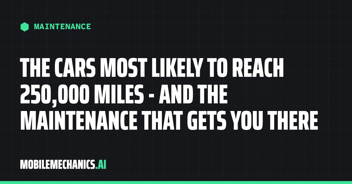 The Cars Most Likely to Reach 250,000 Miles - and the Maintenance That Gets You There