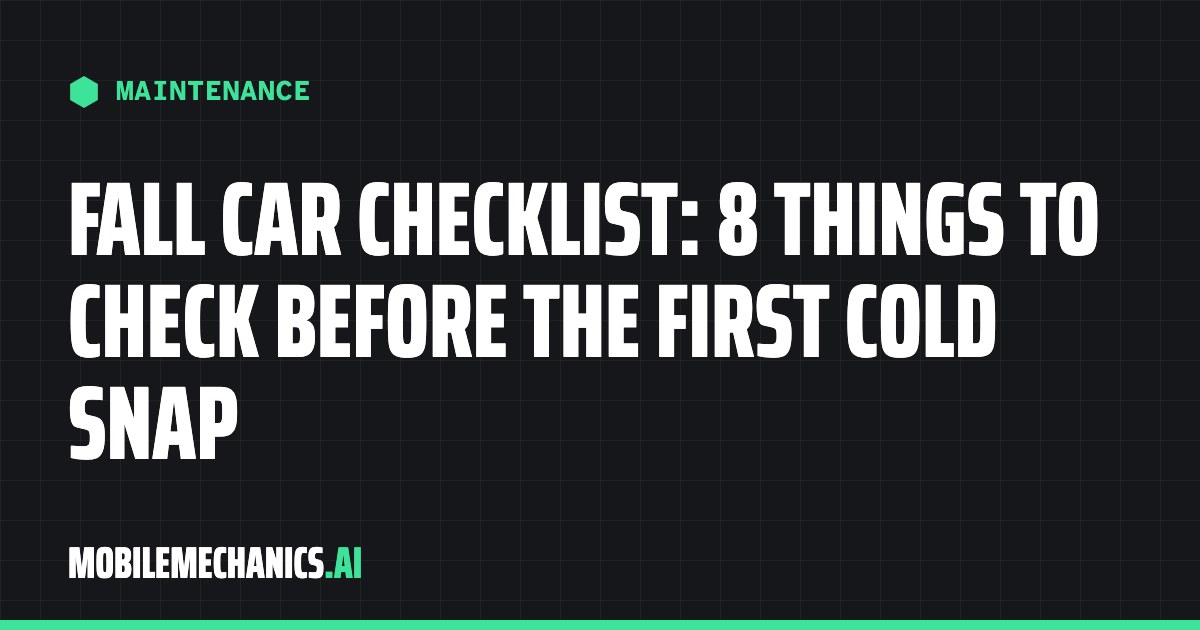 Fall Car Checklist: 8 Things to Check Before the First Cold Snap