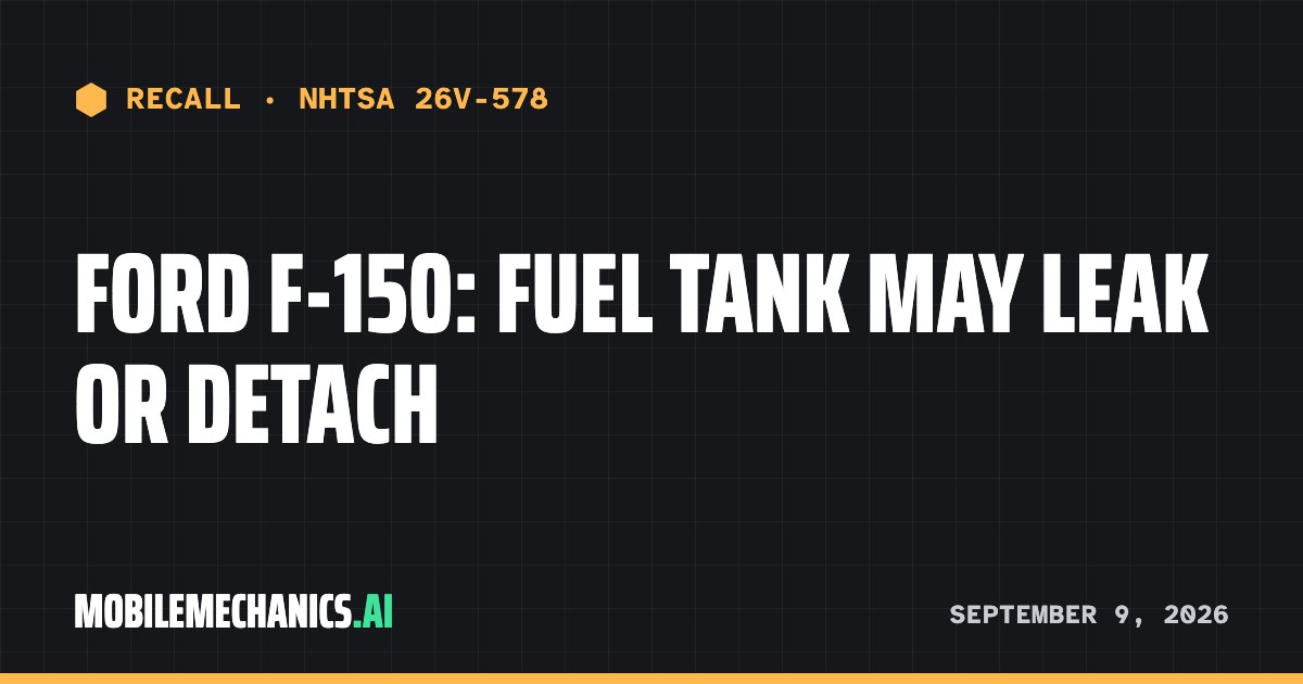 Recall notice: Ford recalls 2023–2027 F-150: Fuel Tank May Leak or Detach