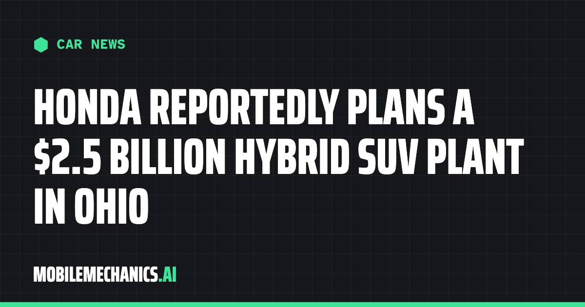 Honda Reportedly Plans a $2.5 Billion Hybrid SUV Plant in Ohio