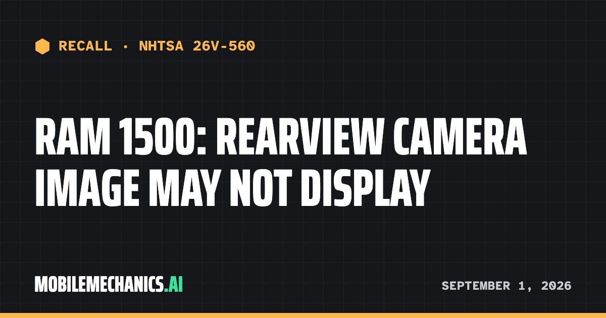 Recall notice: Ram recalls 2025–2026 1500: Rearview Camera Image May Not Display