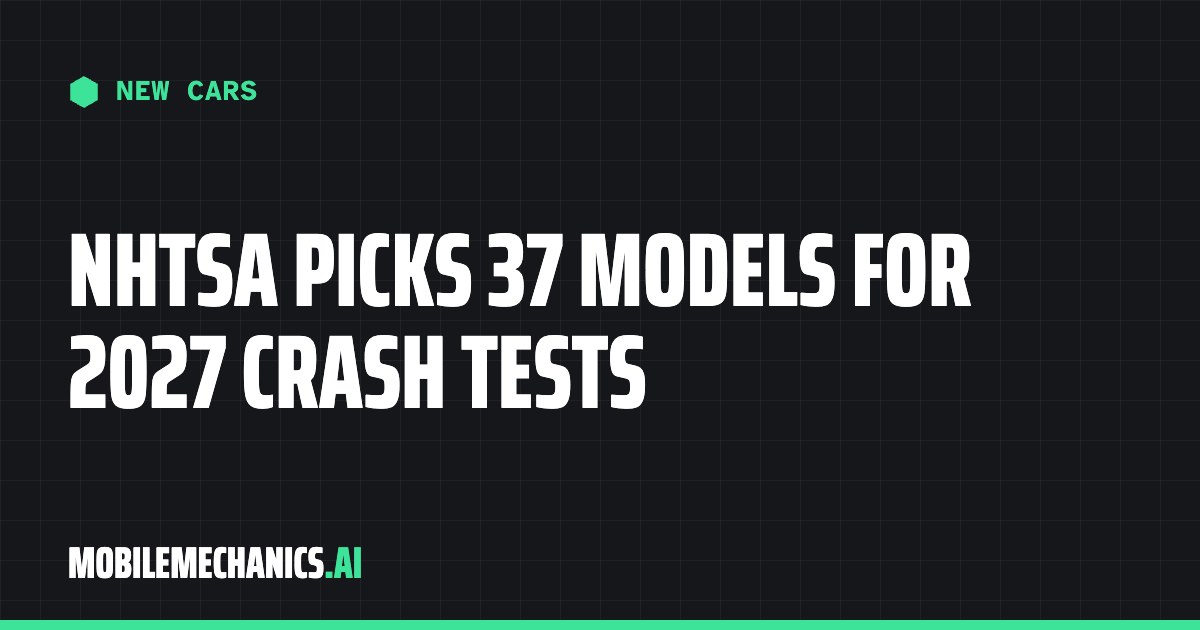 News card: NHTSA picks 37 models for 2027 crash tests